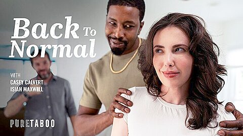 Casey Calvert And Isiah Maxwell In Back To Normal - free porn video